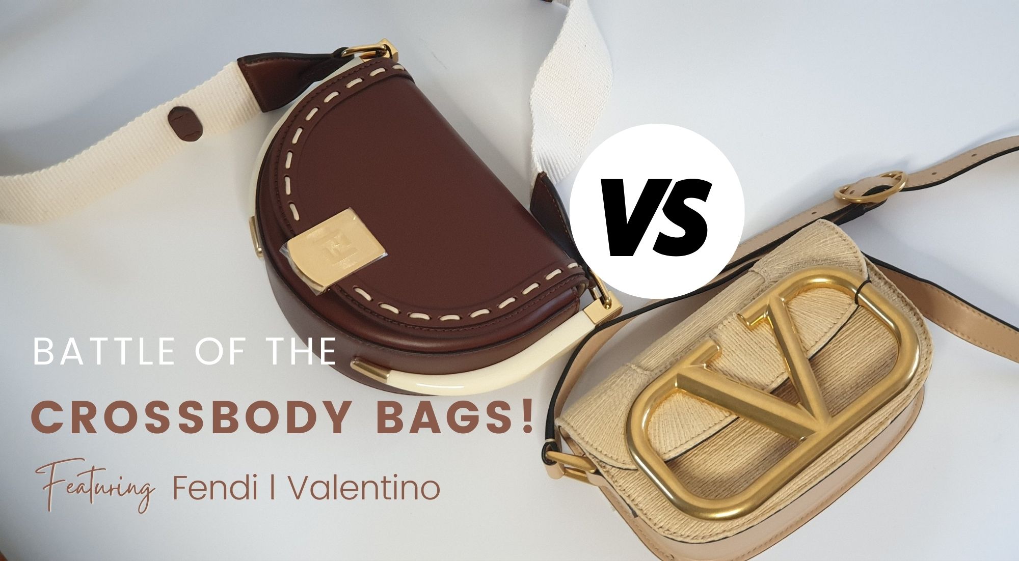Read more about the article Battle of The Crossbody Bags- Featuring Fendi & Valentino