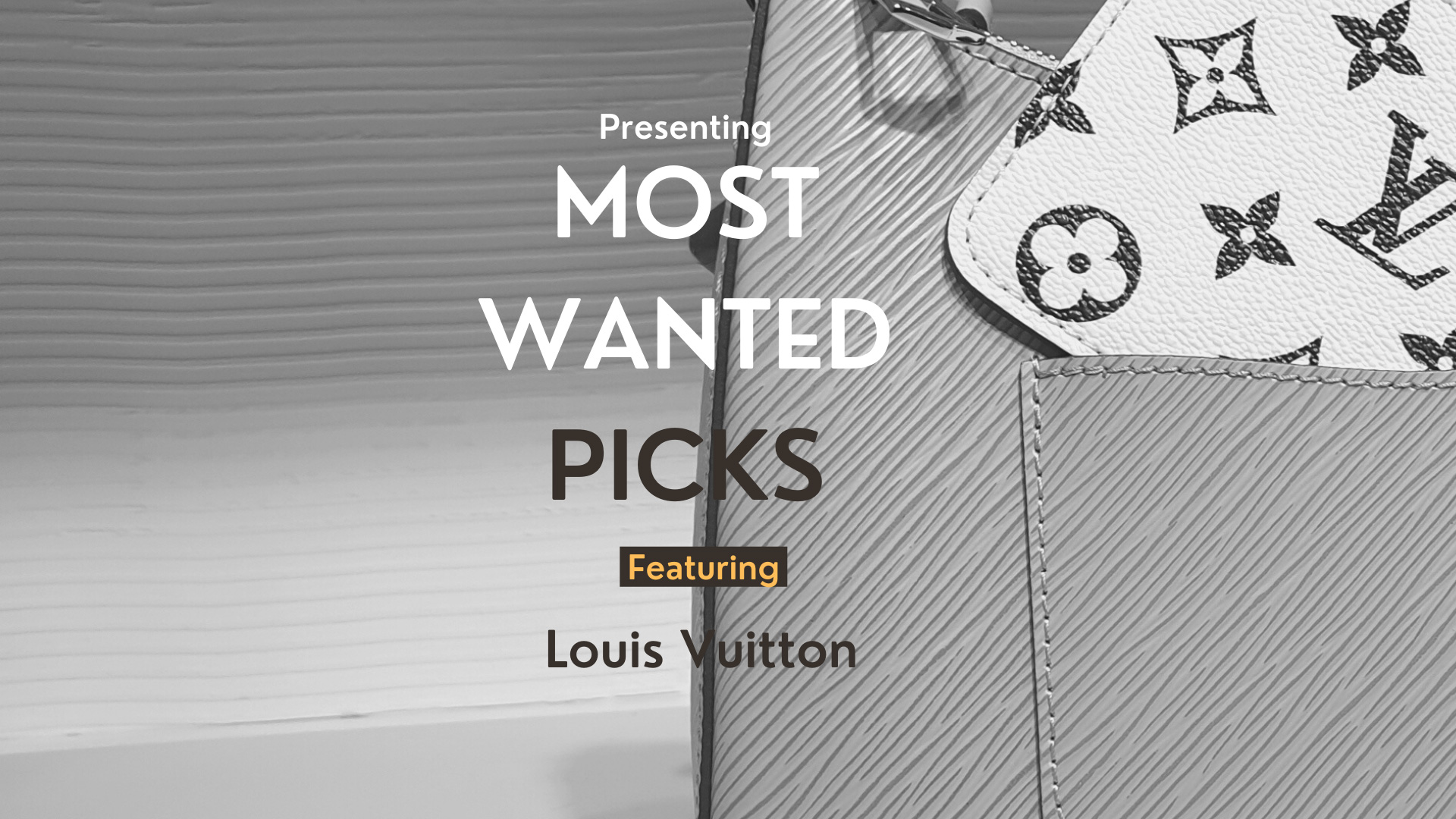Read more about the article Season’s Most Wanted Picks- Featuring Louis Vuitton