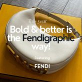 This Year Bold & Better is the Fendigraphic Way- Featuring Fendi Bag